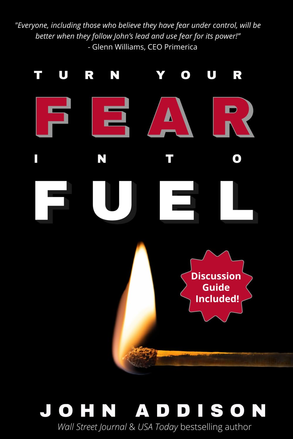 Turn Your Fear Into Fuel