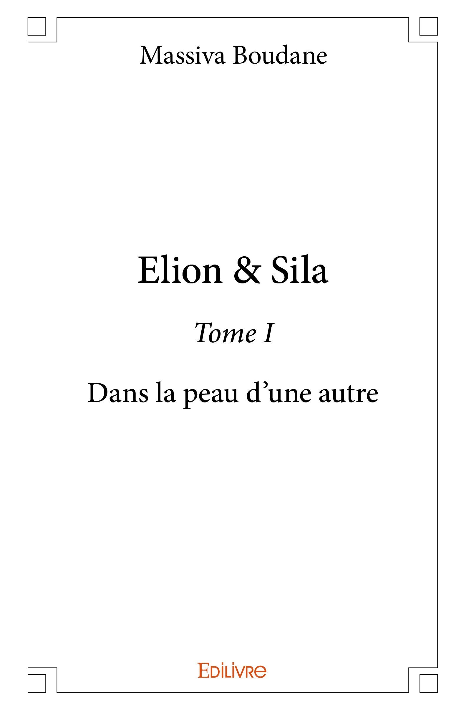 Elion & Sila - Tome I: Dans la peau d’une autre