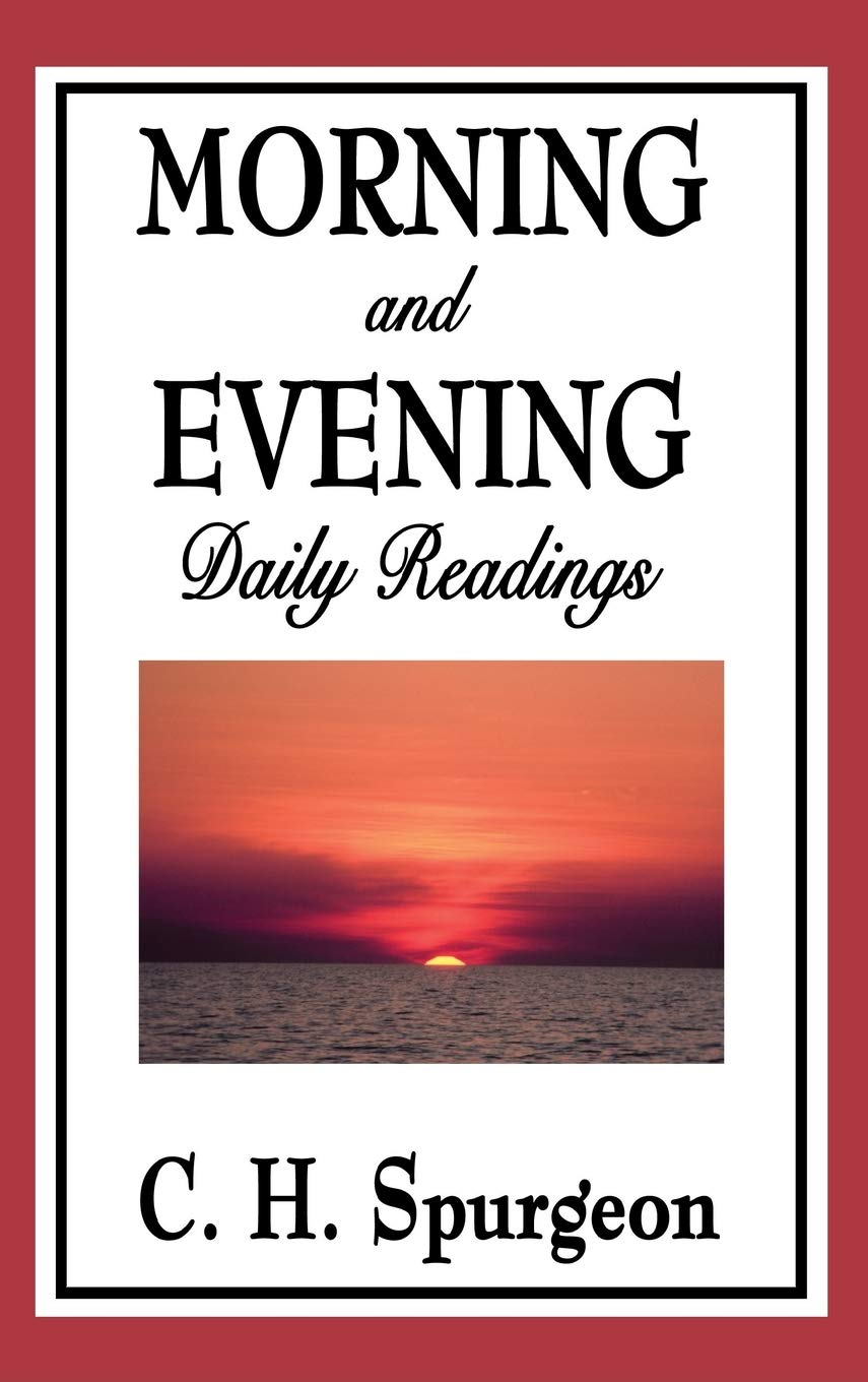 Morning and Evening: A Year of Daily Devotional Readings for Morning and Evening