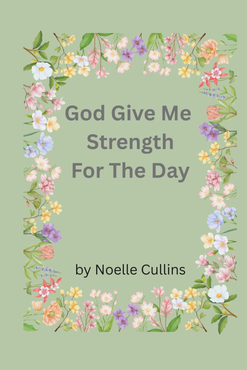 God Give Me Strength For The Day