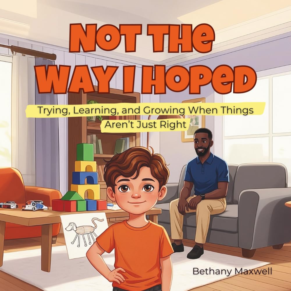 Not the Way I Hoped: A Children’s Book About Mistakes, Frustration, and Learning to Keep Trying. Helping Kids Handle Disappointment, Perfectionism, and Big Feelings