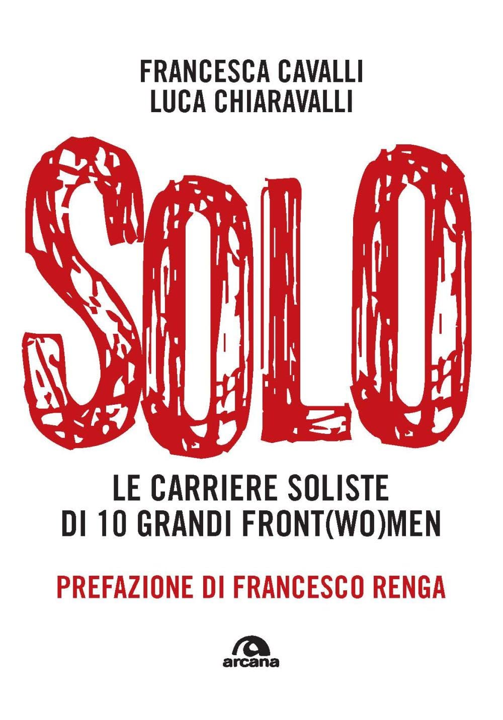 Solo. Le Carriere Soliste Di Dieci Grandi Front(Wo)Men - 4