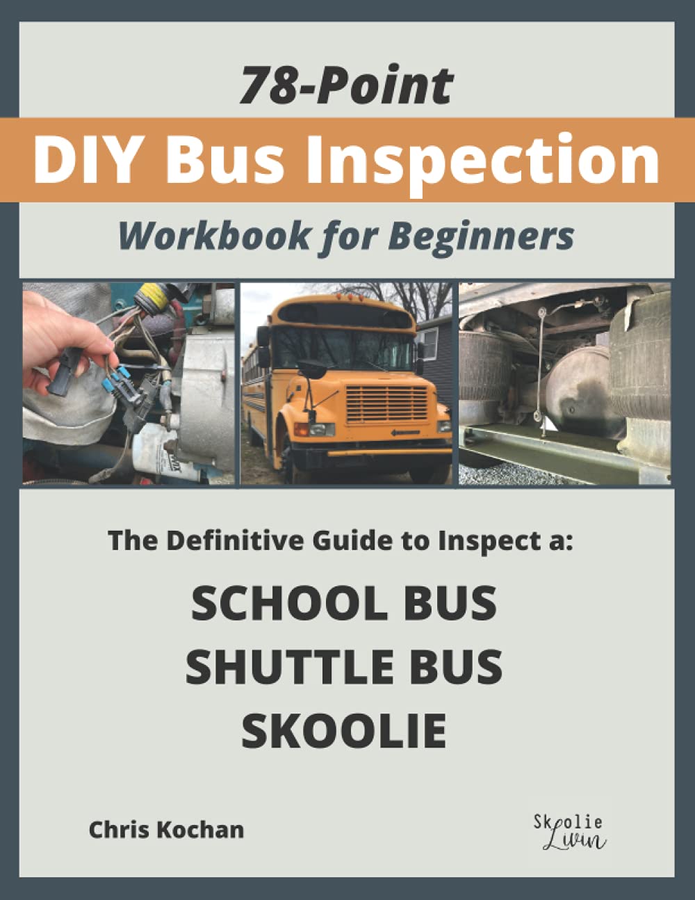 78-Point DIY Bus Inspection Workbook for Beginners: The Ultimate Beginner Guide to Inspect a School Bus, Shuttle Bus, or Skoolie Conversion for Sale