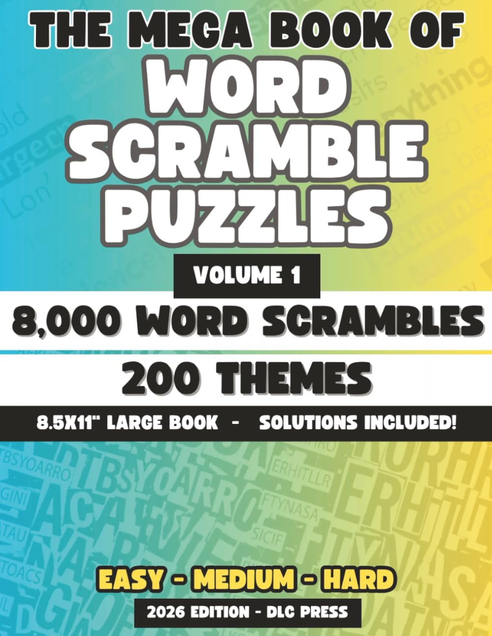 The Mega Book of Word Scramble Puzzles Volume 1: The Ultimate Puzzle Challenge: Easy, Medium and Levels | Large 8.5 x 11 Inch Word Scramble / Anagram Puzzle Book (Mixed Puzzle Book Series)