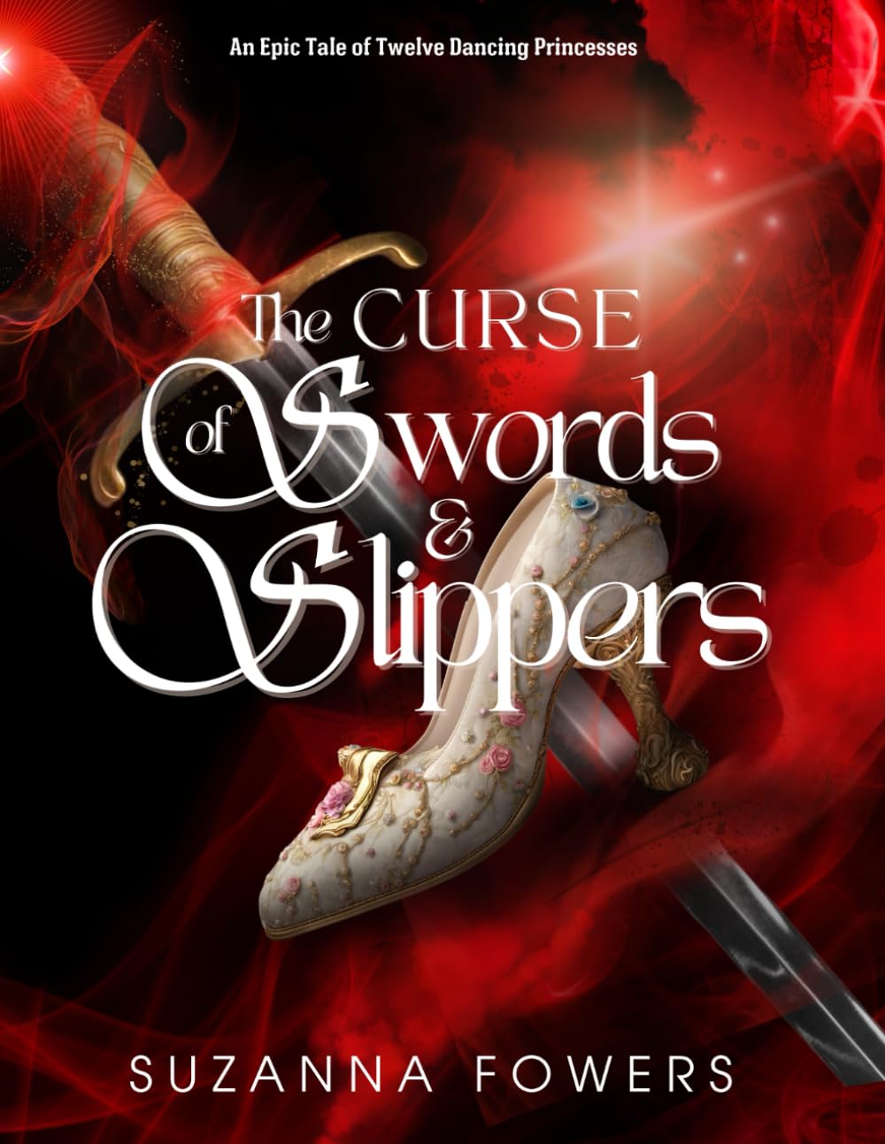 The Curse of Swords And Slippers: An Epic Tale of 12 Dancing Princesses