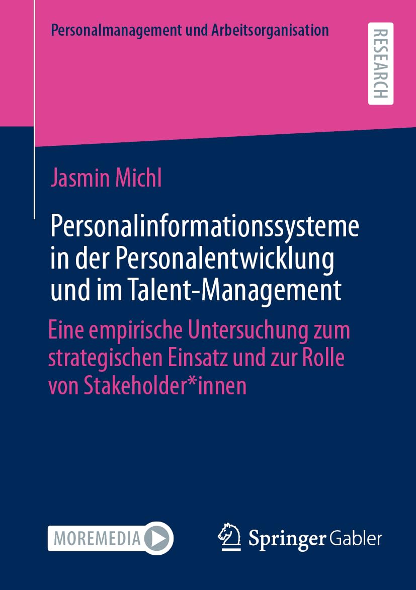 Personalinformationssysteme in der Personalentwicklung und im Talent-Management: Eine empirische Untersuchung zum strategischen Einsatz und zur Rolle ... (Personalmanagement und Arbeitsorganisation)