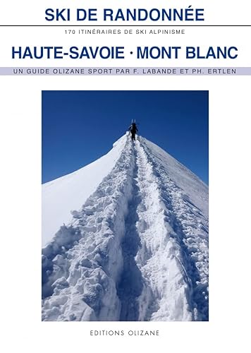 Ski de randonnée Haute Savoie-Mont Blanc: 170 itinéraires de ski alpinisme