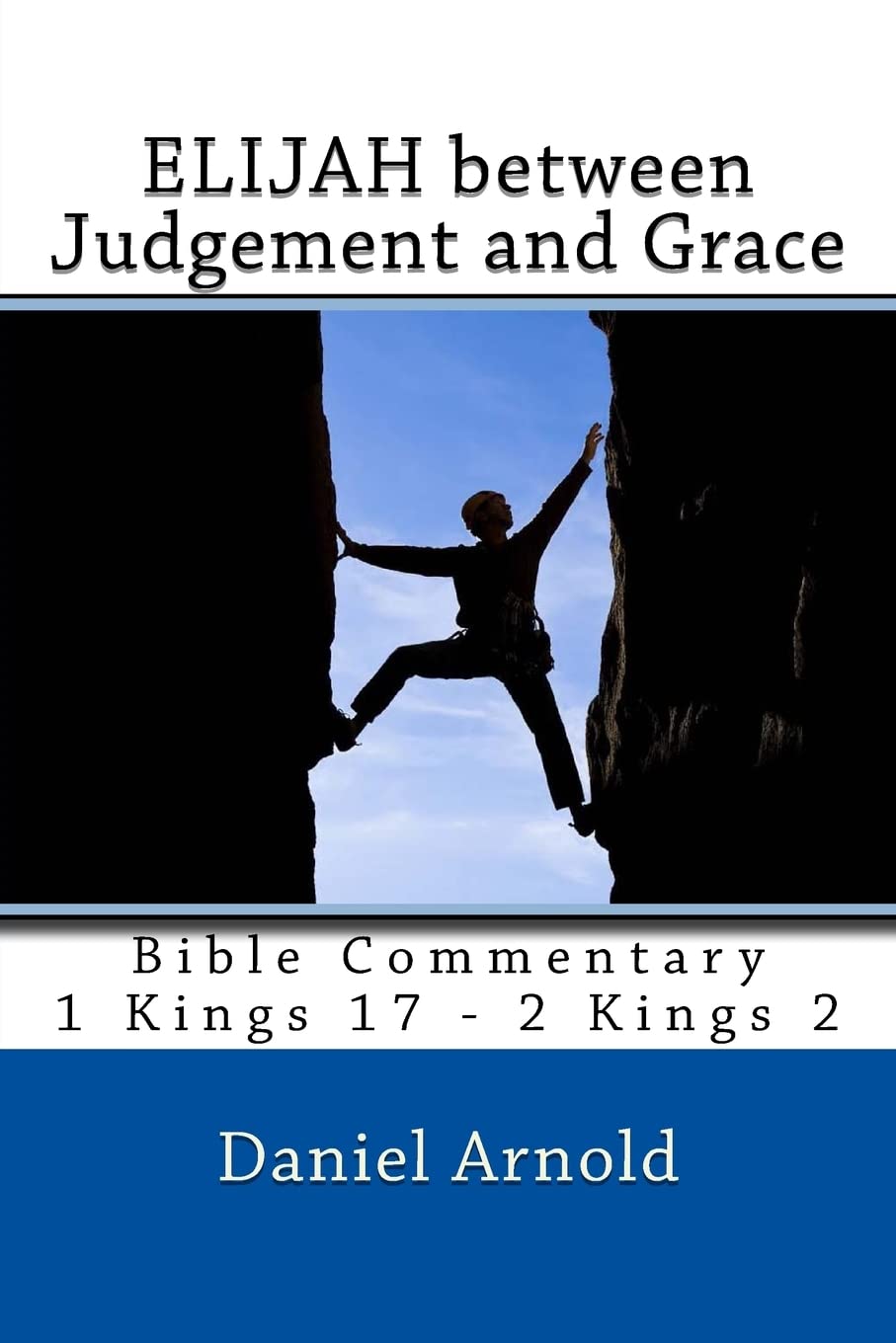 Elijah between Judgement and Grace: Bible Commentary 1 Kings 17 - 2 Kings 2