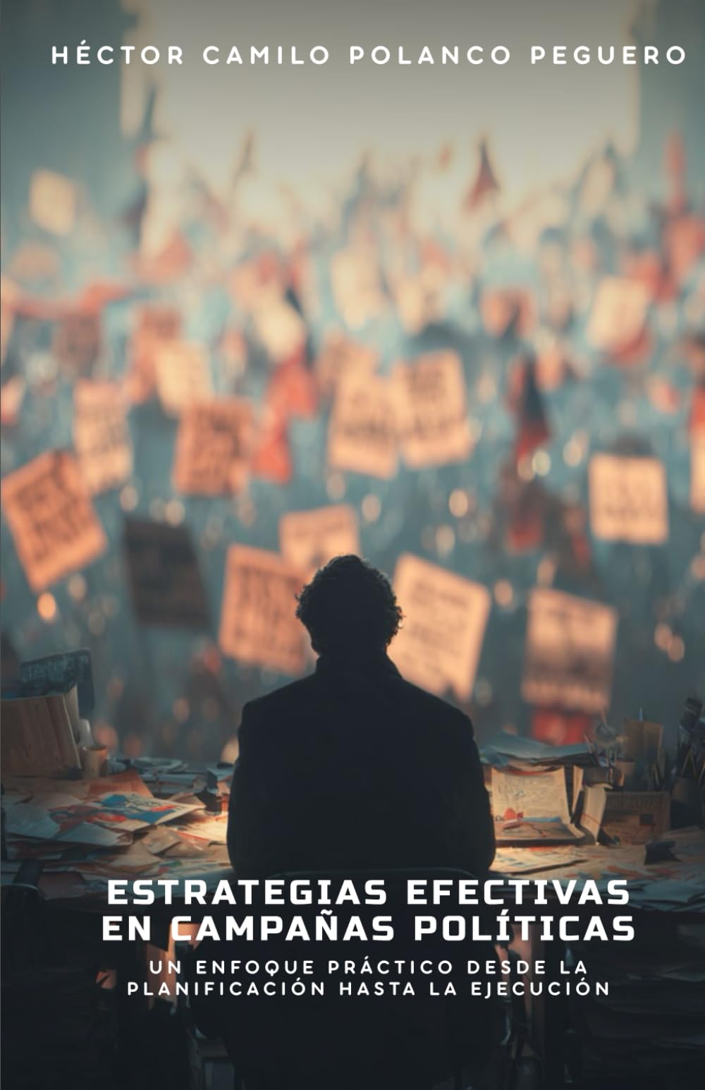 Estrategias Efectivas en Campañas Políticas: Un Enfoque Práctico desde la Planificación hasta la Ejecución
