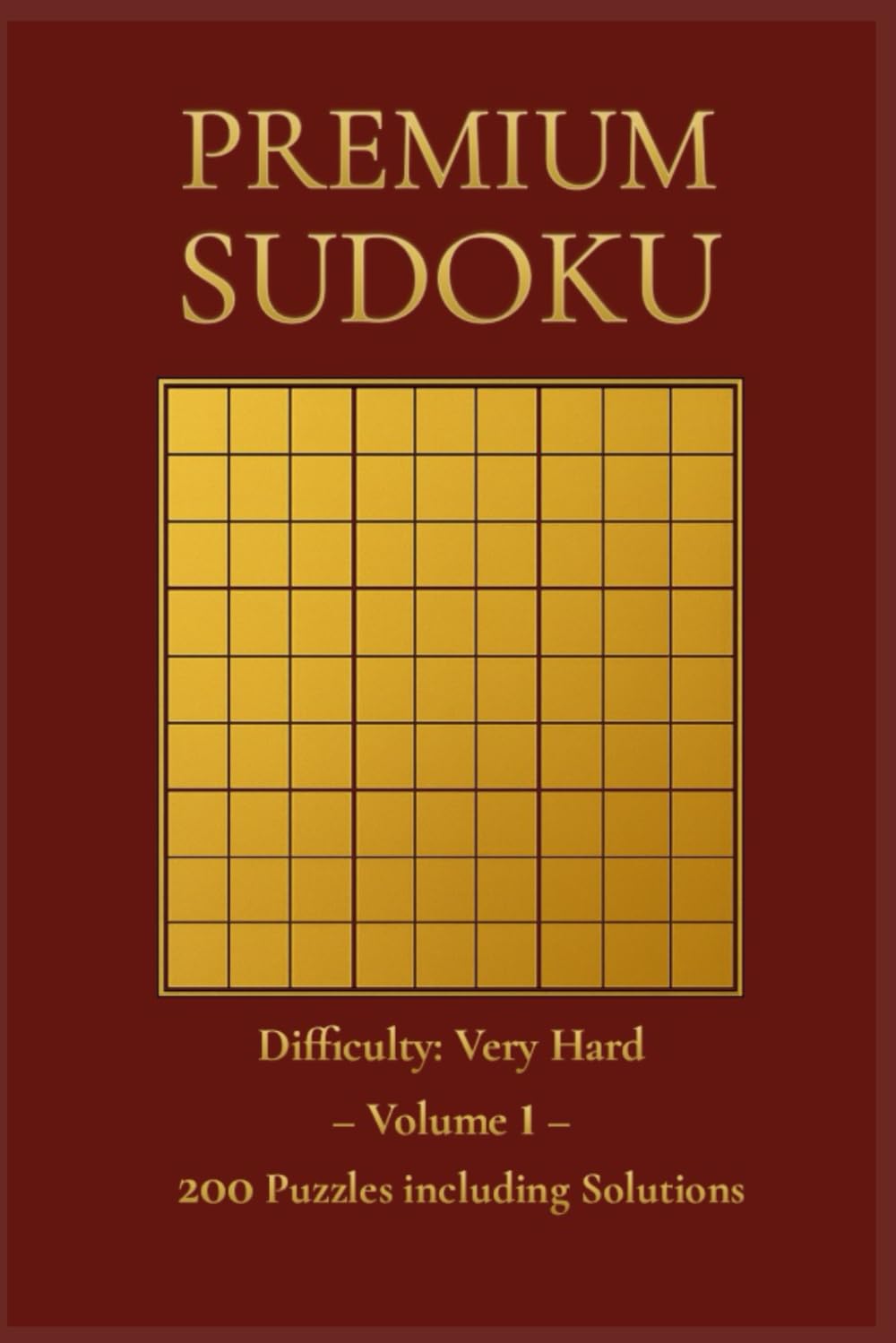 Premium Sudoku: Volume 1: 200 Puzzles with Solutions - Difficulty: Very Hard