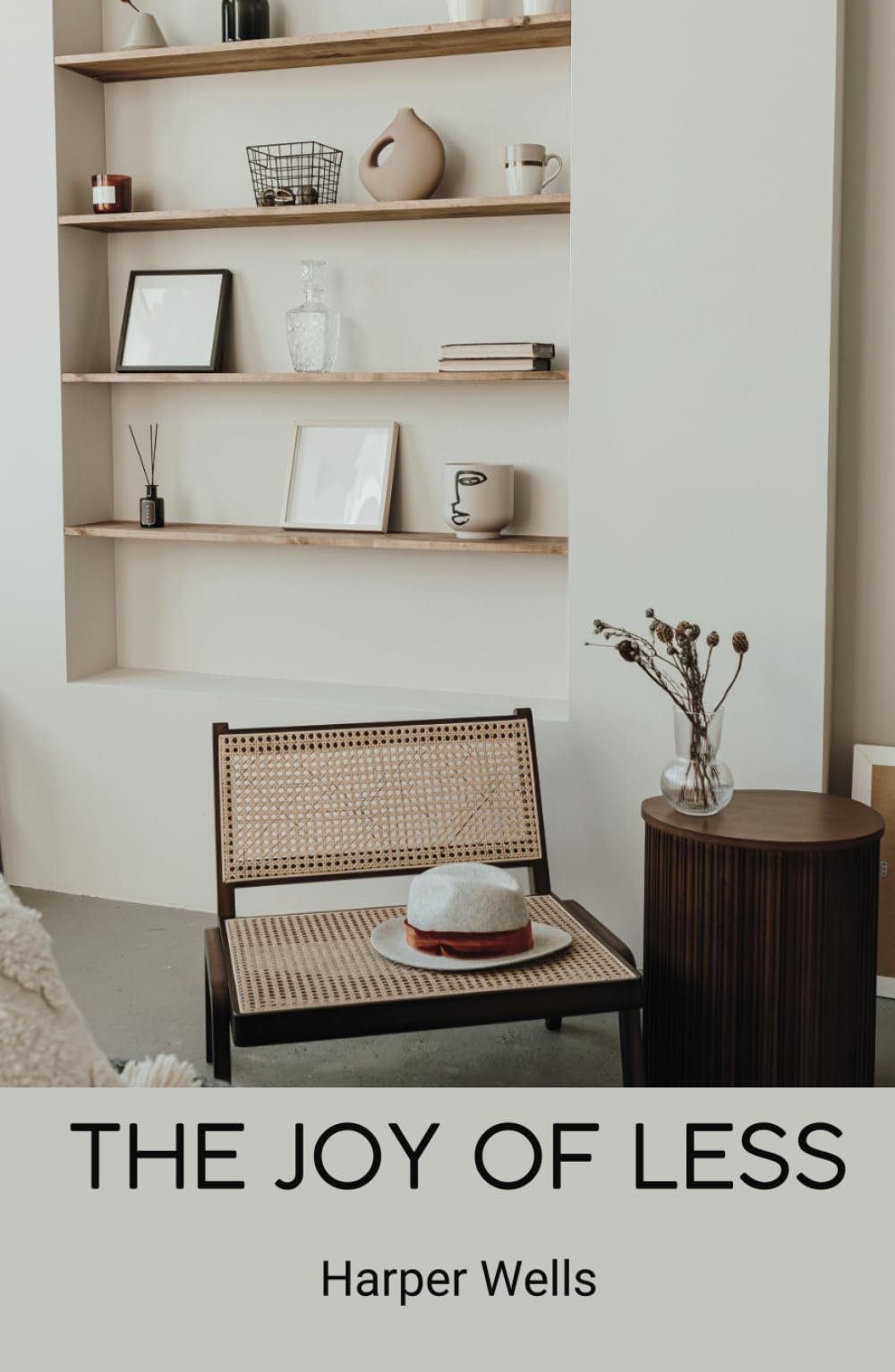 The Joy of Less: Discover the Happiness in Simplicity, How to Declutter Your Home and Mind for a Peaceful Life (Simple Living)