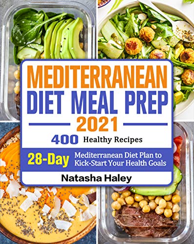 Télécharger Mediterranean Diet Meal Prep 2021: 400 Healthy Recipes with 28-Day Mediterranean Diet Plan to Kick-S Livre eBook France