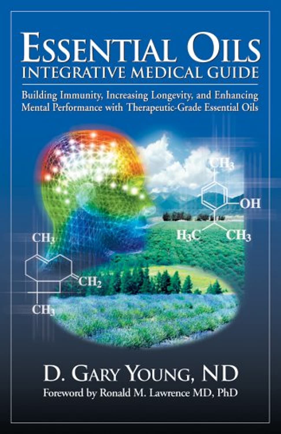 Essential Oils Integrative Medical Guide Building Immunity, Increasing Longevity, and Enhancing