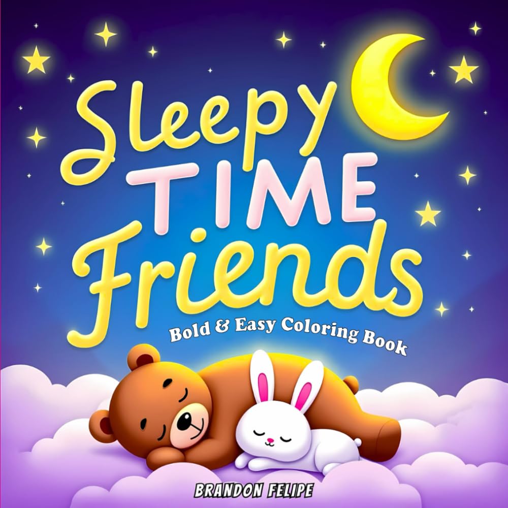 Sleepy Time Friends: Bold And Easy Bedtime Coloring Book For Kids