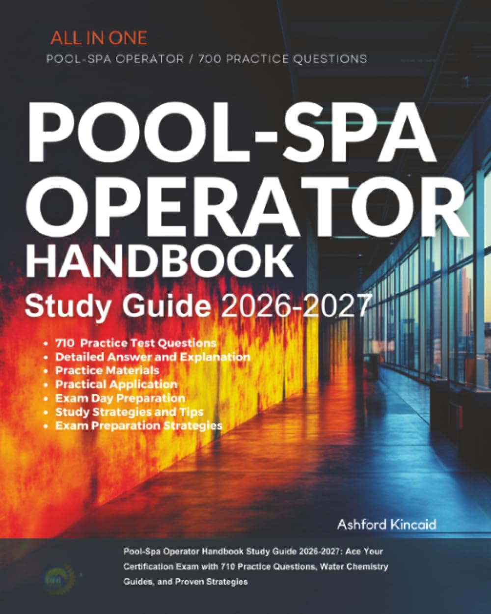 Pool-Spa Operator Handbook Study Guide 2026-2027: Ace Your Certification Exam with 710 Practice Questions, Water Chemistry Guides, and Proven Strategies