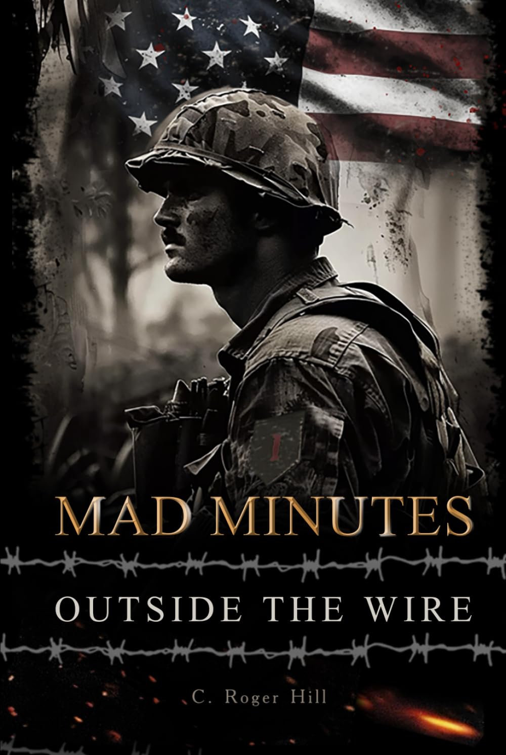 Mad Minutes Outside the Wire: A Grunt's Journey During the Vietnam War