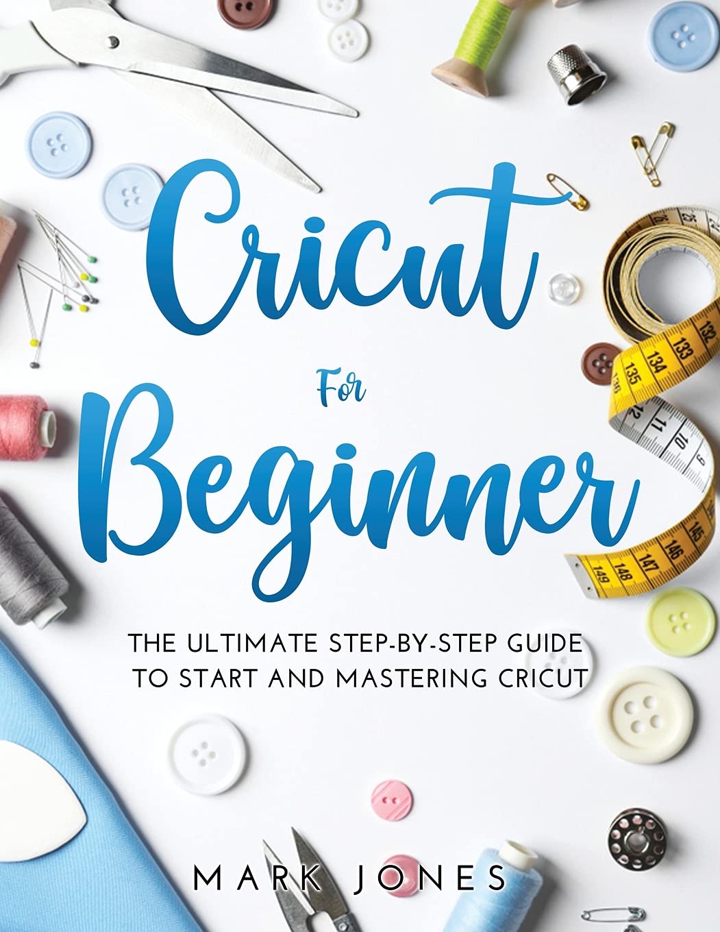 Buy Cricut for Beginner The Ultimate StepbyStep Guide To Start and