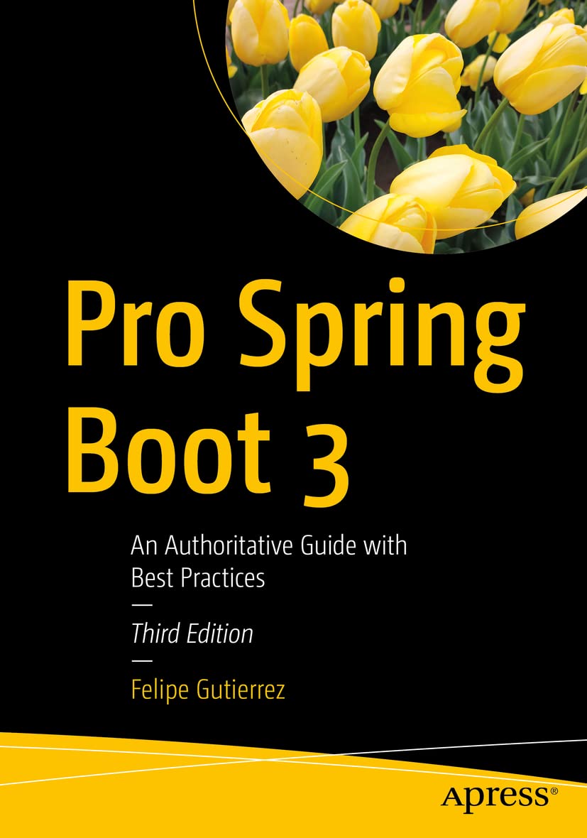 Pro Spring Boot 3: An Authoritative Guide with Best Practices: Amazon ...