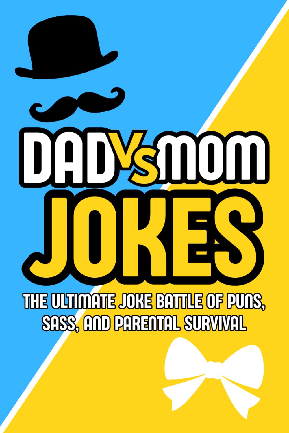 DAD VS MOM Jokes: The Ultimate Joke Battle of Puns, Sass, and Parental Survival