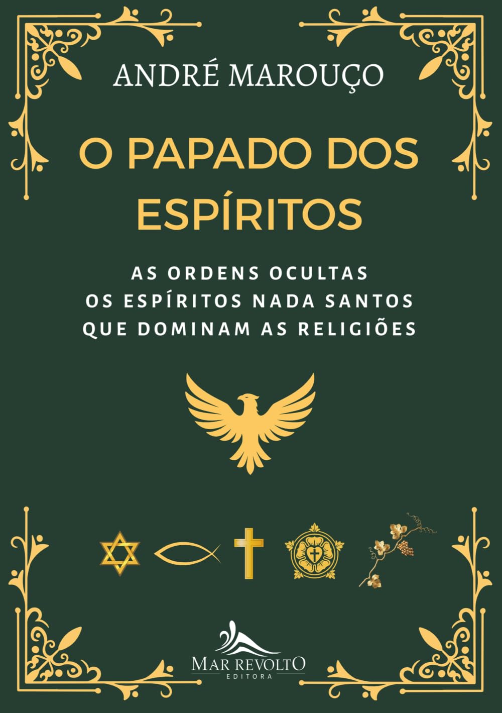 O Papado dos Espíritos: As Ordens Ocultas: Os Espíritos Nada Santos que Dominam as Religiões