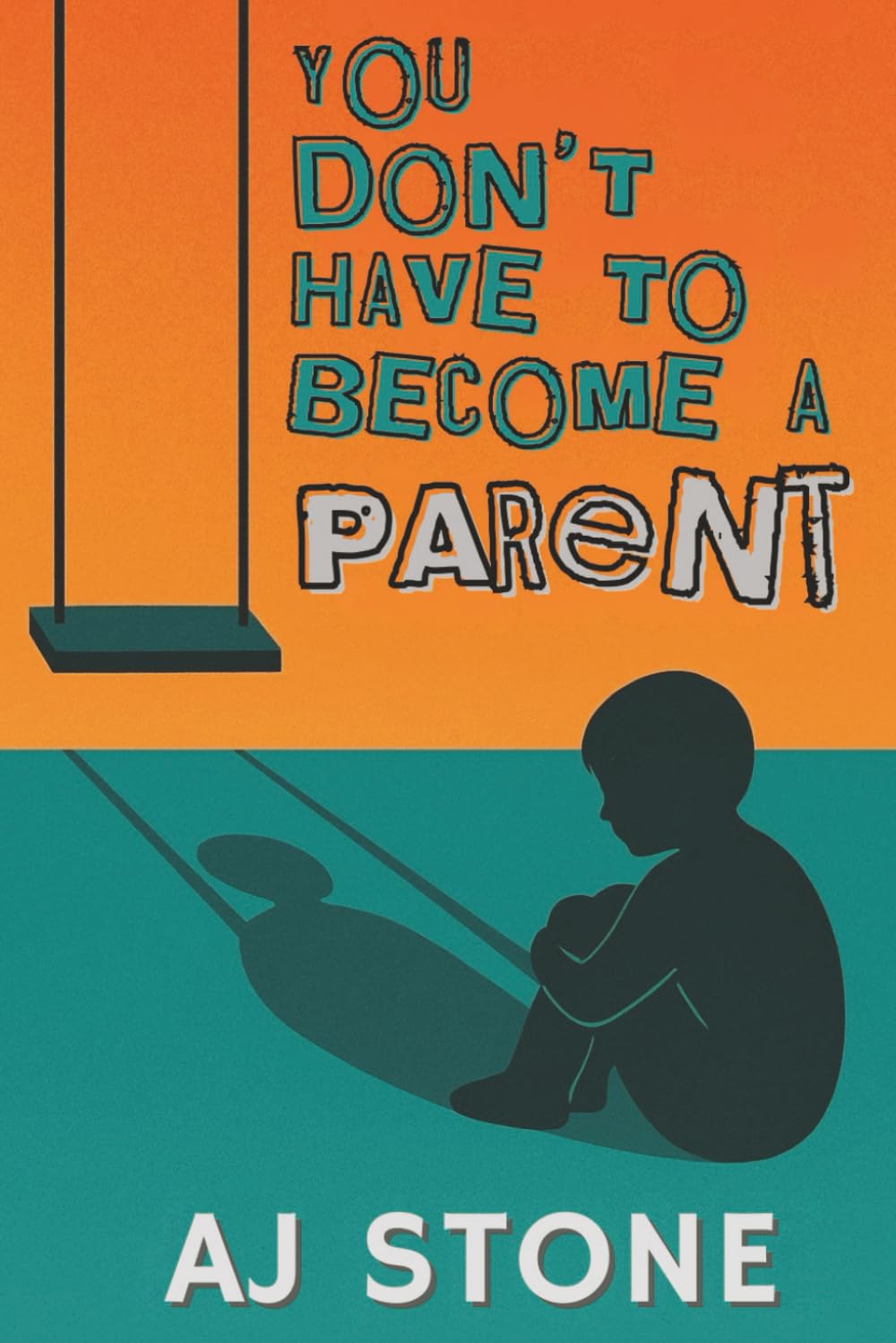 You Don’t Have To Become a Parent: A Honest Guide for People Healing Childhood Trauma and Choosing Their Own Future