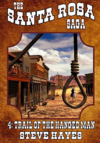 The Santa Rosa Saga 4: Trail of the Hanged Man (A Santa Rosa Saga Western)