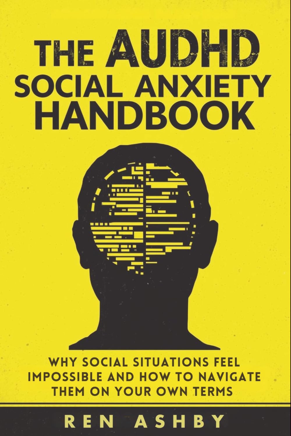 The AuDHD Social Anxiety Handbook: Why Social Situations Feel Impossible and How to Navigate Them on Your Own Terms