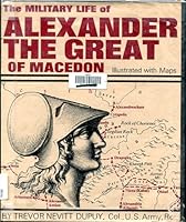 The military life of Alexander the Great of Macedon B0006BYO5K Book Cover