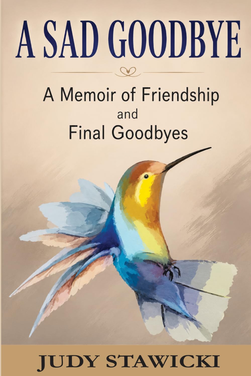 A SAD GOODBYE: A MEMOIR OF FRIENDSHIP AND FINAL GOODBYES