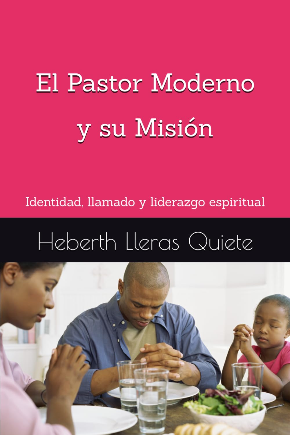 El Pastor Moderno y su Misión: Identidad, llamado y liderazgo espiritual