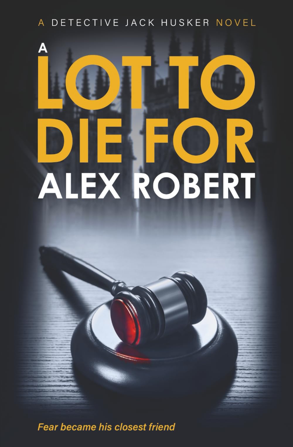 A Lot To Die For (Detective Jack Husker Crime Thrillers)