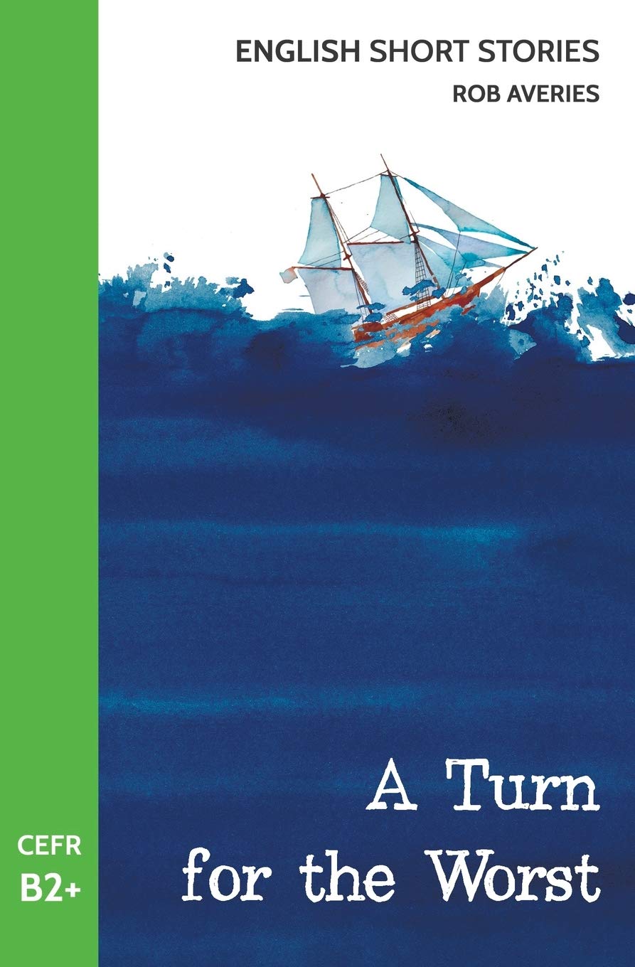 English Short Stories: A Turn for the Worst (CEFR Level B2+): Volume 2