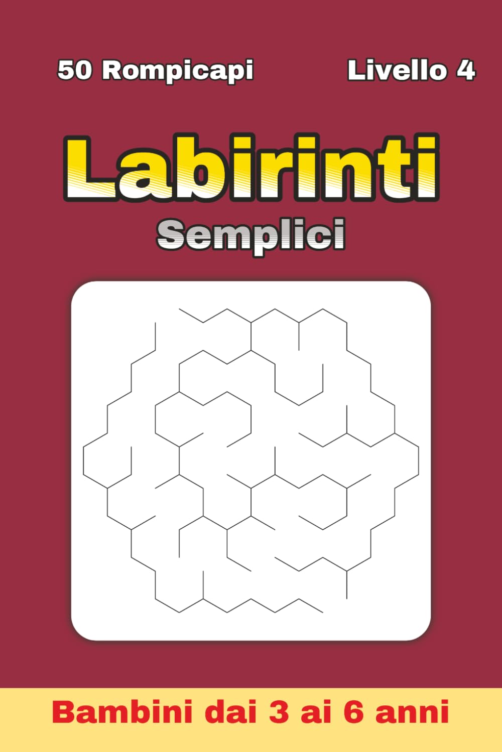 Labirinti Semplici per Bambini 3–6 Anni – Livello 4: 50 labirinti esagonali più complessi per potenziare concentrazione e problem solving | Formato 6 ... semplici per bambini dai 3 agli 6 anni)