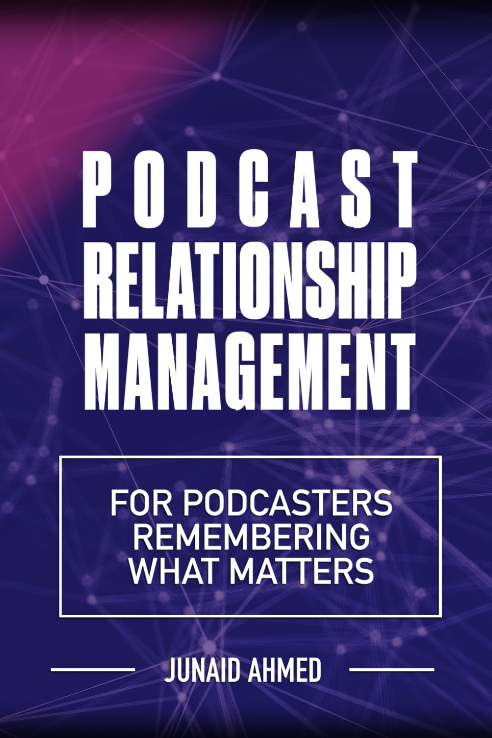 Podcast Relationship Management: For Podcasters Remembering What Matters