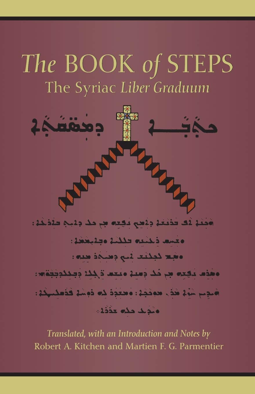 The Book of Steps: The Syriac Liber Graduum (Volume 196) (Cistercian Studies Series)