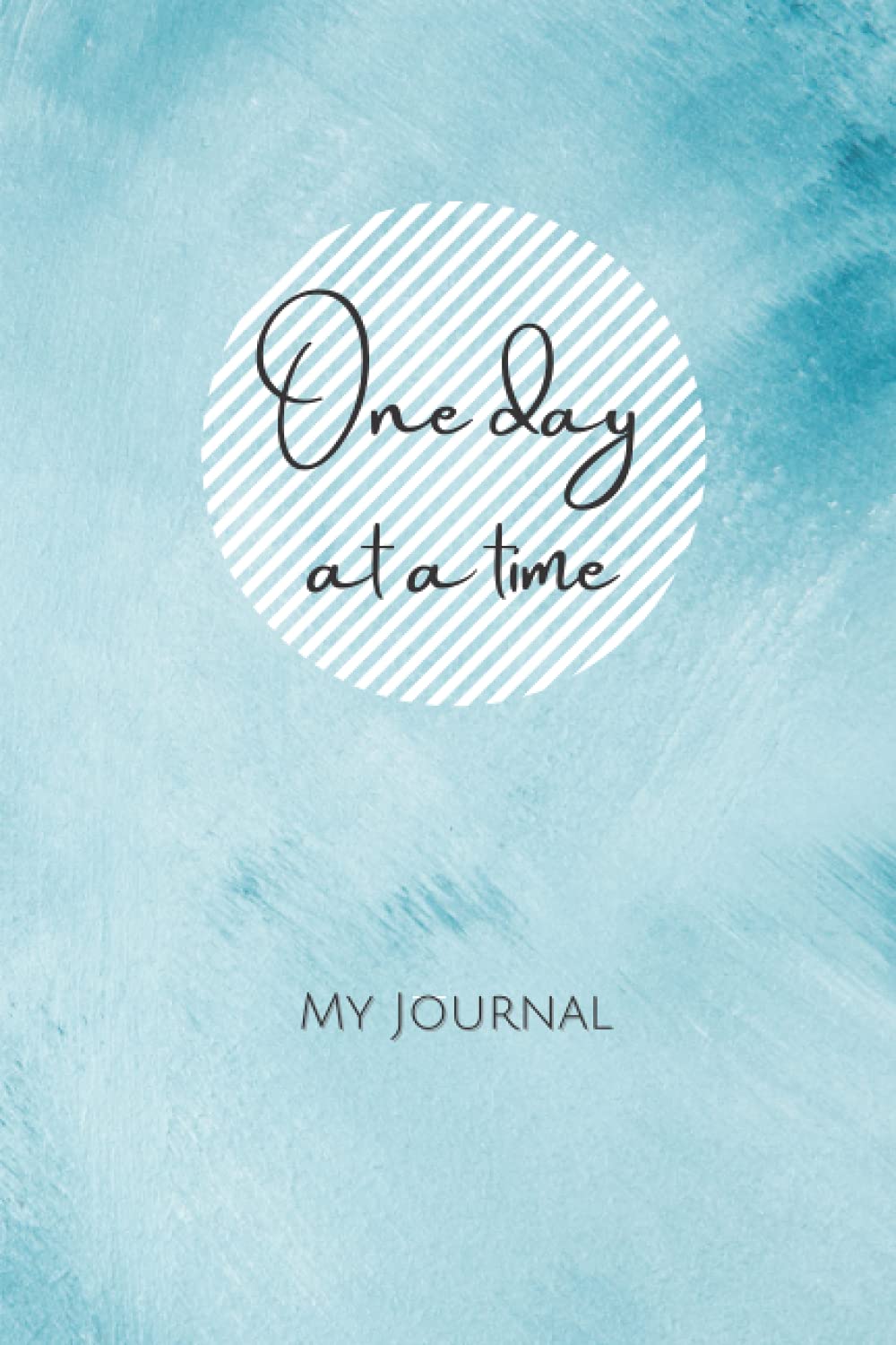 One Day At A Time - My Journal: Sea Blue Washed Notebook Blank Lined Journal