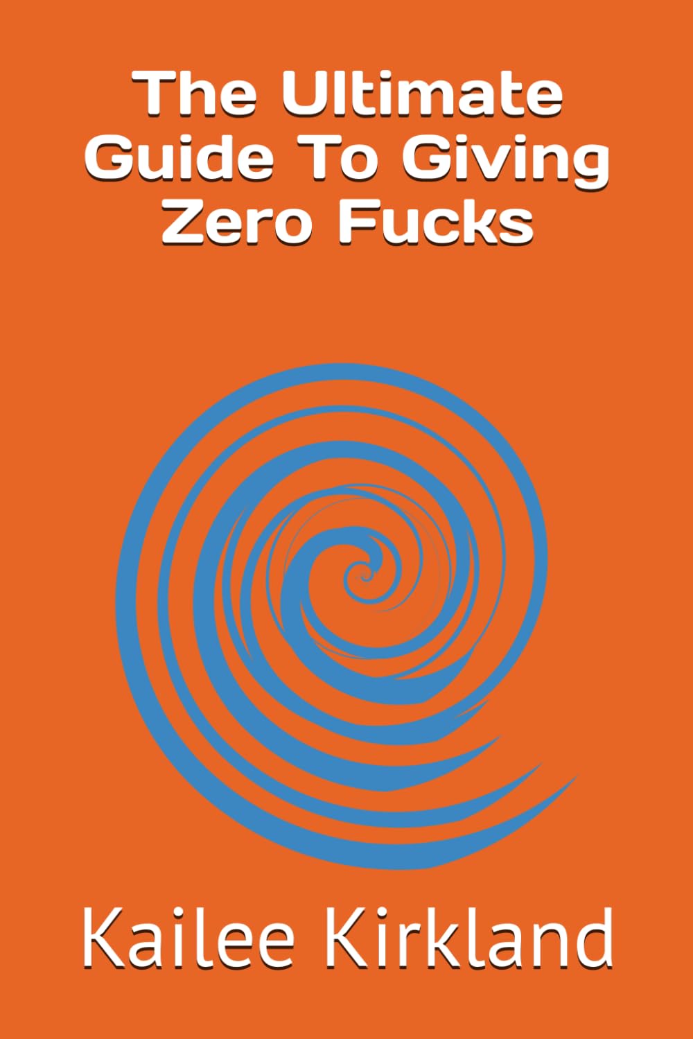 The Ultimate Guide To Giving Zero Fucks