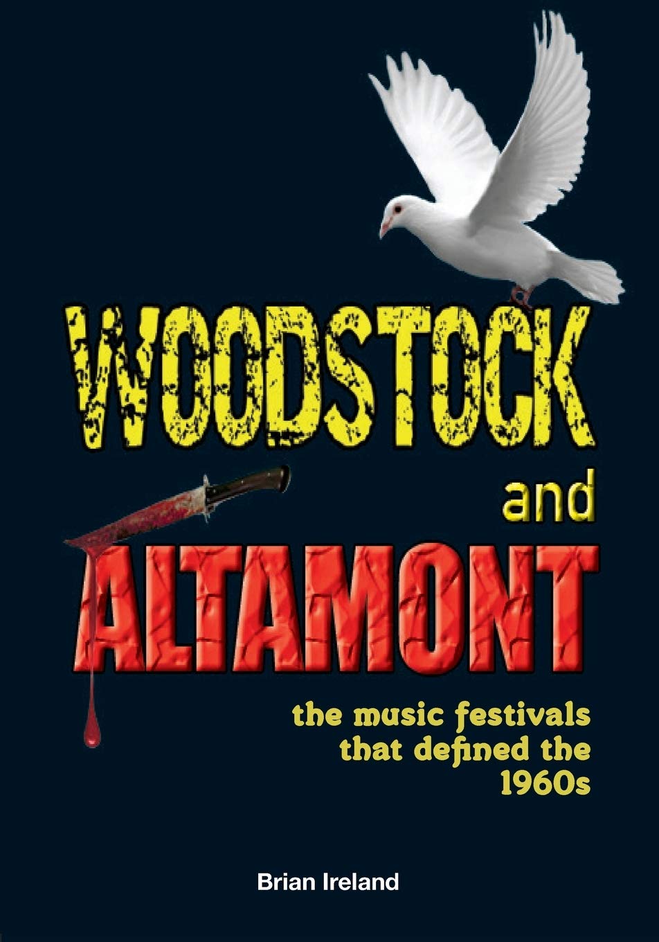 Woodstock and Altamont : The music festivals that defined the 1960s