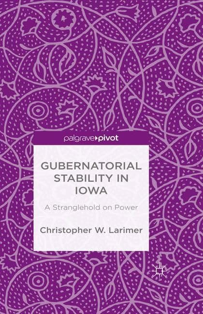 Buy Gubernatorial Stability in Iowa: A Stranglehold on Power — BookShops.in