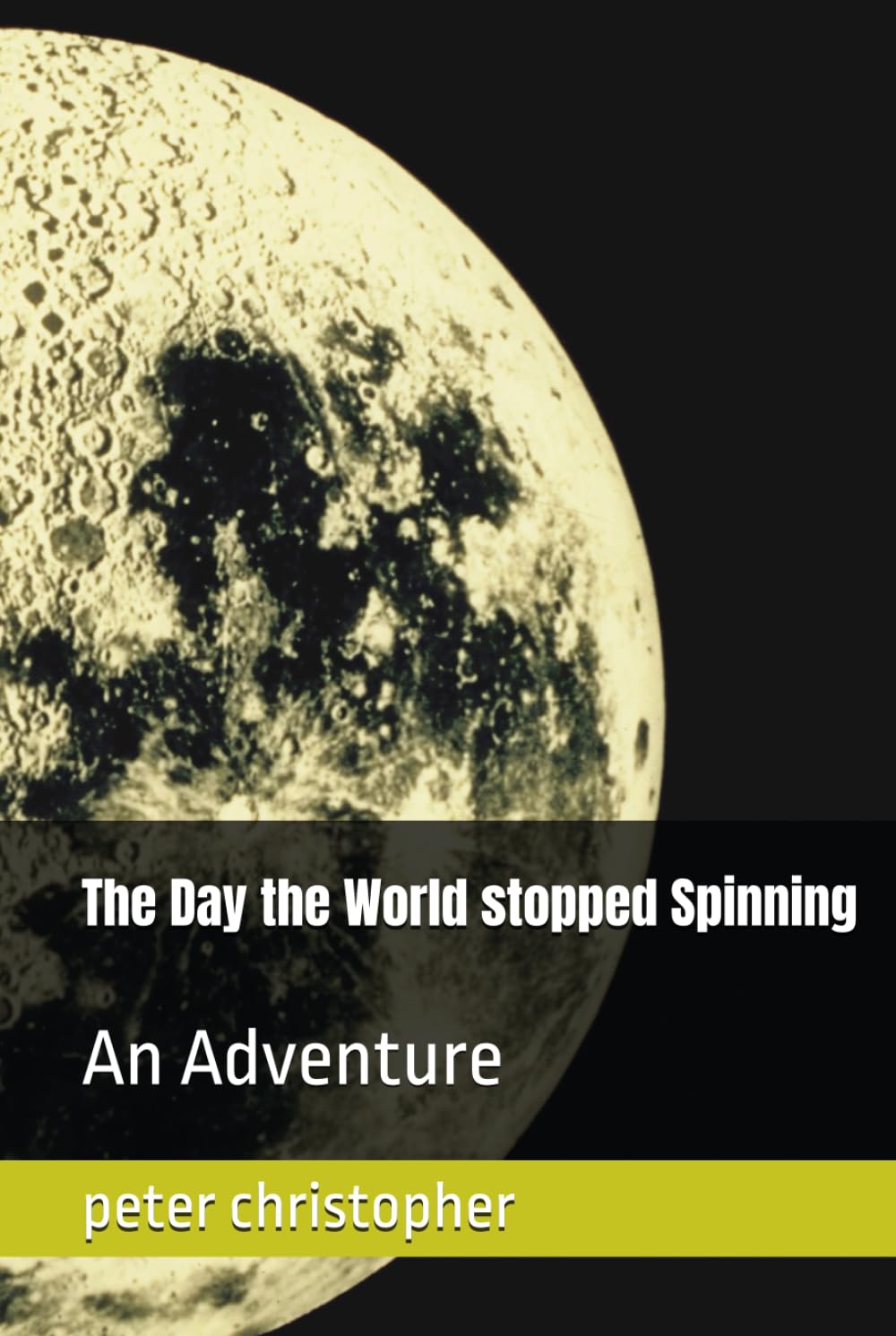 The Day the World stopped Spinning: An Adventure