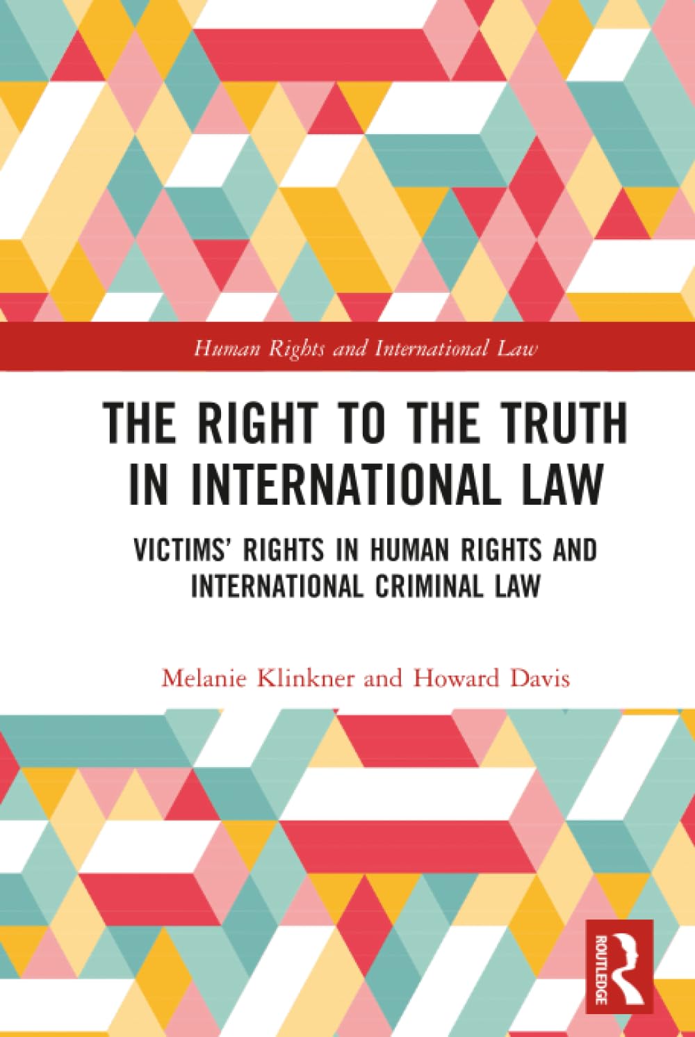 The Right to The Truth in International Law (Human Rights and International Law)