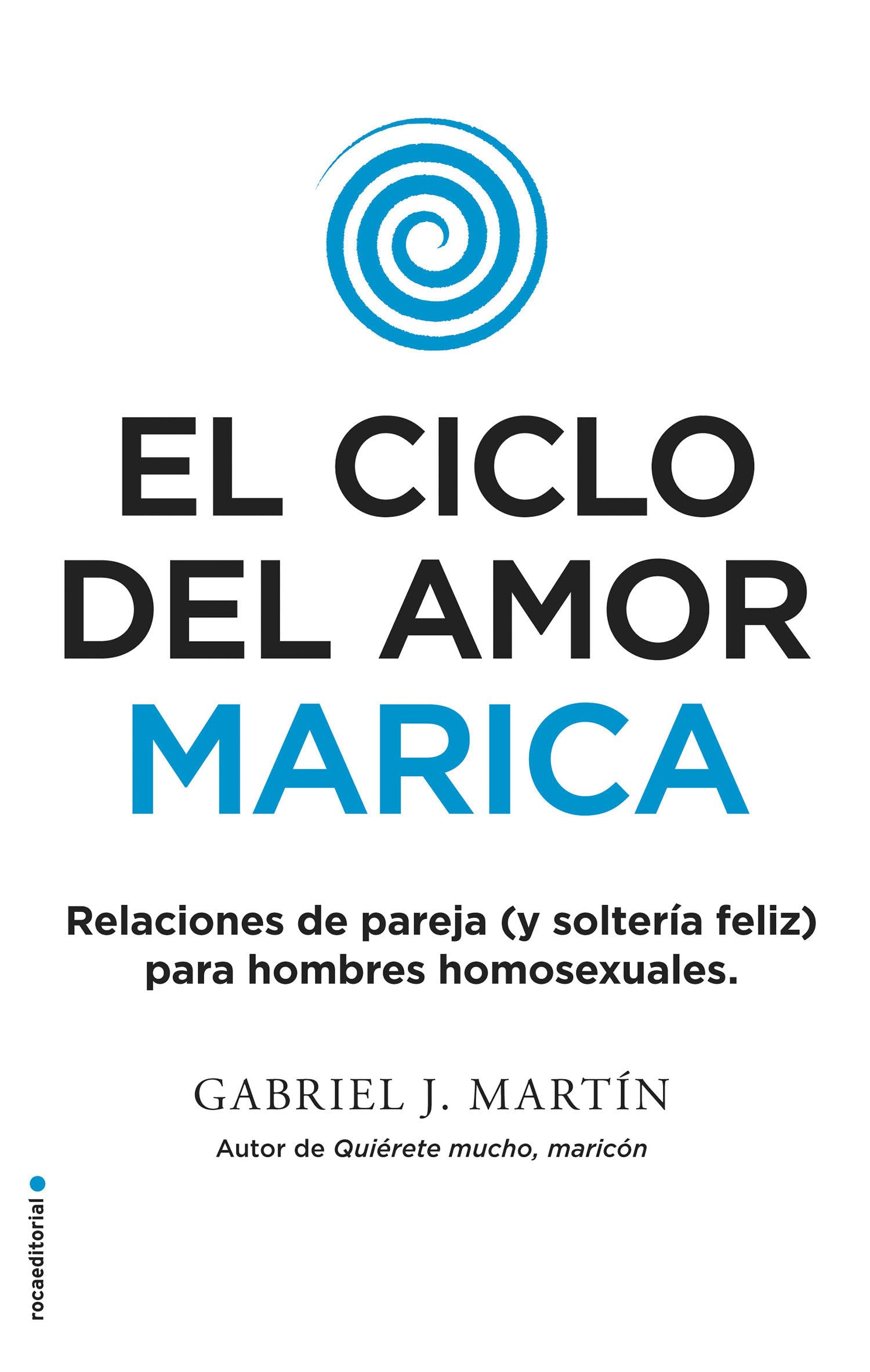 El ciclo del amor marica: Relaciones de pareja (y solteria feliz) para hombres homosexuales (No ficción)