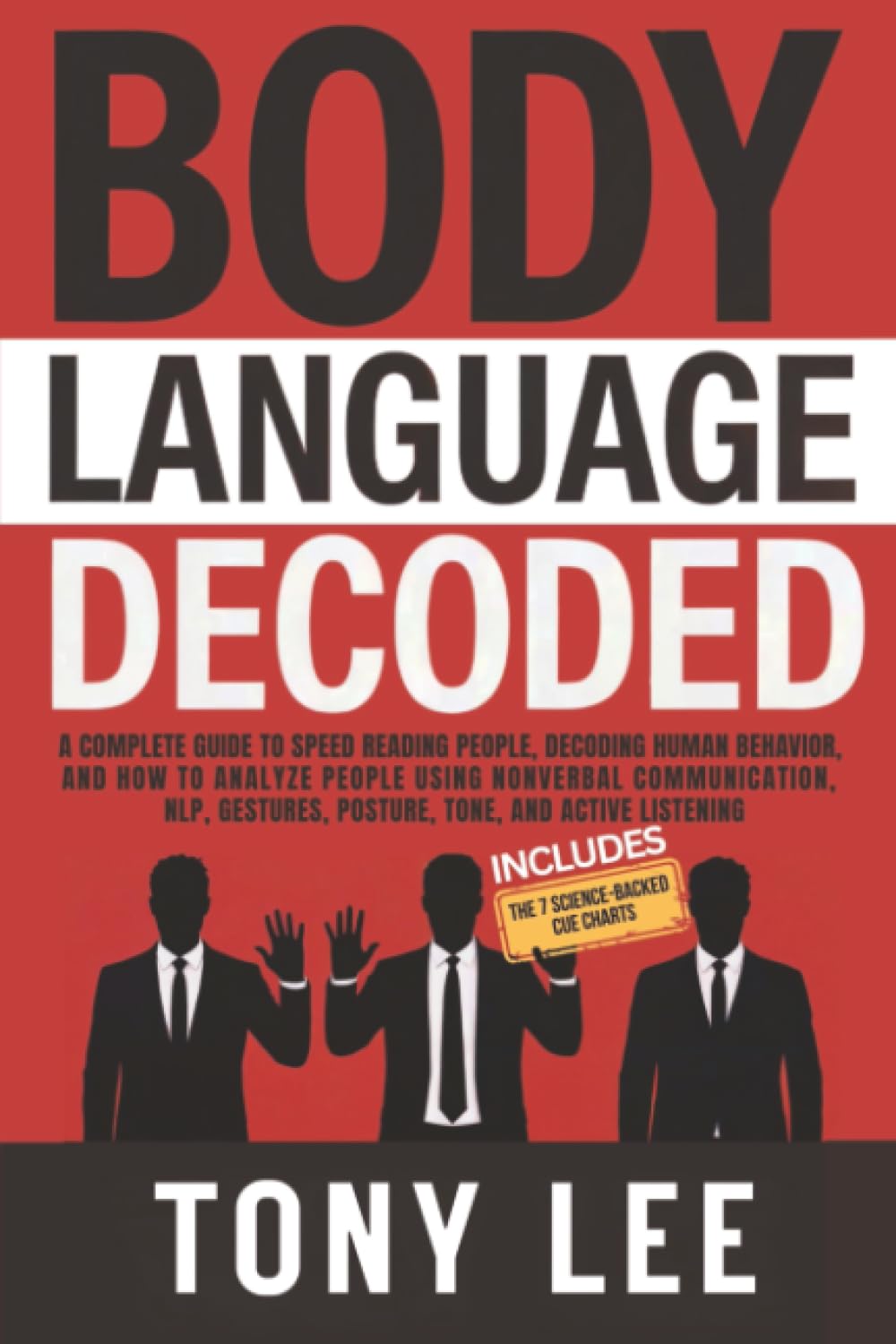 Body Language Decoded: A Complete Guide to Speed Reading People, Decoding Human Behavior, and How to Analyze People Using Nonverbal Communication, ... (The Self-Improvement & Mind Hacking Series)
