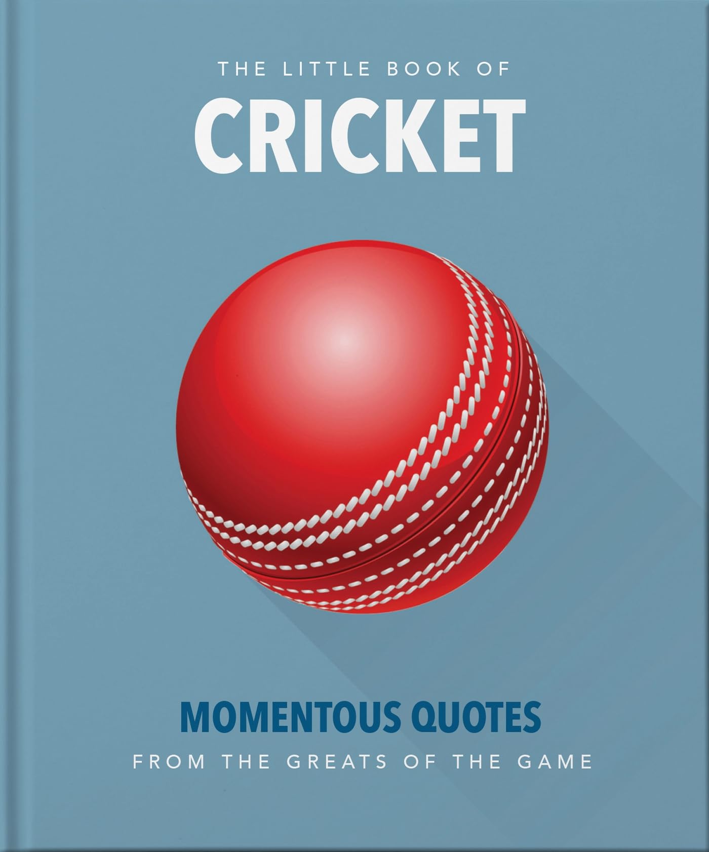 The Little Book of Cricket: Great quotes off the middle of the bat: 10