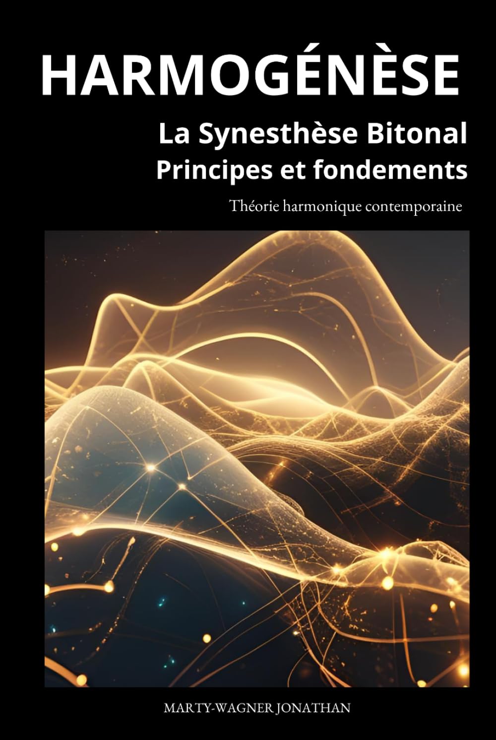 Harmogénèse - La Synesthèse Bitonal Principes et fondements: Théorie harmonique contemporaine
