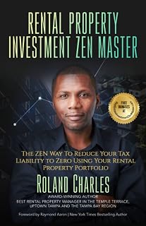 Rental Property Investment Zen Master: The ZEN Way to Reduce Your Tax Liability to Zero Using Your Rental Property Portfolio