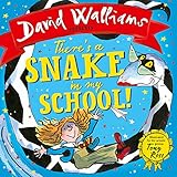 There’s a Snake in My School!: The spectacularly funny illustrated children’s book from number-one bestelling author David Walliams!