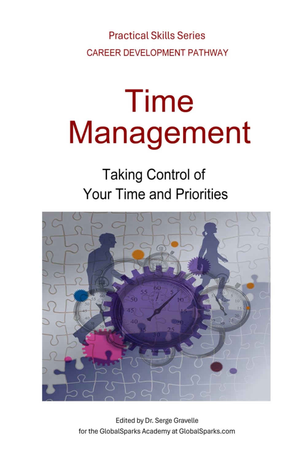 Time Management: Taking Control of Your Time and Priorities (Career Development Pathway - Practical Skills Series)