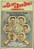 THE GLORY OF THEIR TIMES : The Story of the Early Days of Baseball Told By the Men Who Played It