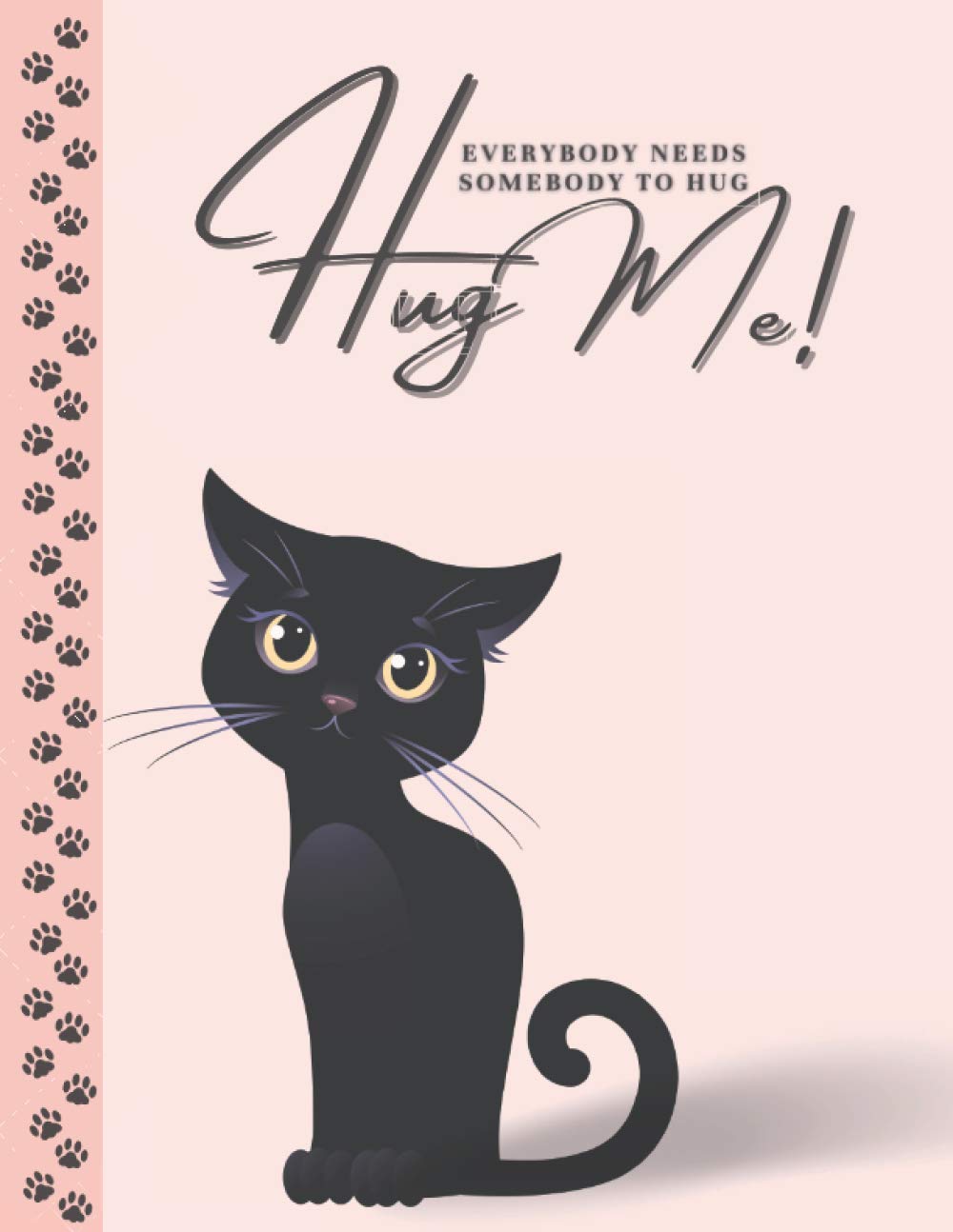 Everybody Needs Somebody To Hug. Hug Me: Lined Composition Notebook, Large (8.5 x 11 inches), 100 Pages
